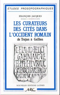 Les curateurs des cités dans l'occident romain, de trajan à gallien