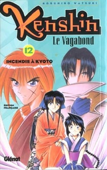 Kenshin le vagabond t.12 - incendie à kyoto