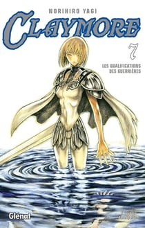 Claymore Tome 7 : les qualifications des guerrières