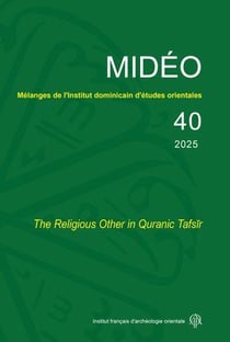 MIDEO Tome 40 : The Religious Other in Quranic Tafsir (édition 2025)