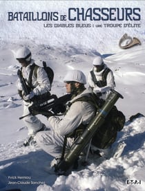 Bataillons de chasseurs - les diables bleus : une troupe d'élite