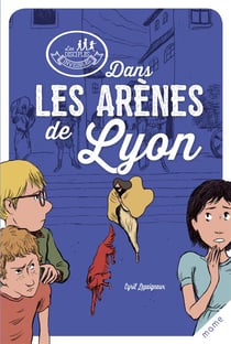 Les disciples invisibles - Tome 3 - Dans les arènes de Lyon
