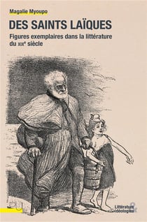 Des saints laïcs : figures exemplaires dans la littérature du XIXe siècle