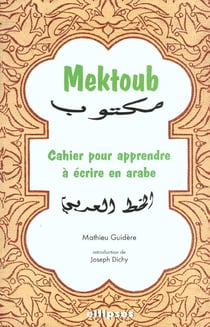 Mektoub - cahier pour apprendre a ecrire en arabe