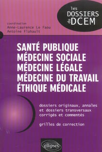 Santé publique, médecine sociale, médecine légale, médecine du travail, éthique médicale