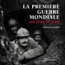 La première guerre mondiale au jour le jour