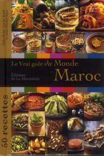 LE VRAI GOUT DU MONDE : Maroc - 50 recettes