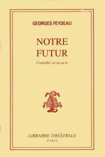 Notre futur : comédie en un acte