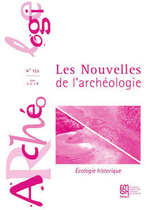 Les Nouvelles de l'archéologie, n° 152/juin 2018 : Écologie historique