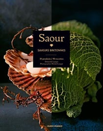 Saour, saveurs bretonnes - 30 produits, 90 recettes