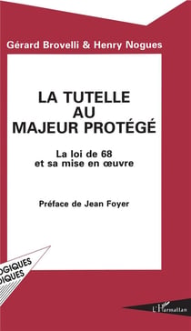 La tutelle au majeur proteégé - la loi de 68 et sa mise en oeuvre
