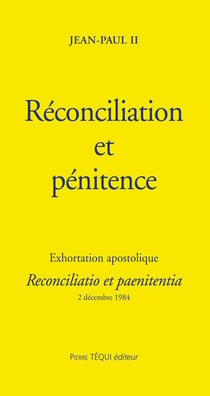 Réconciliation et pénitence - Reconciliatio et paenitentia : Exhortation apostolique