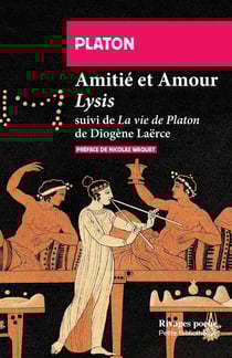 Amitié et amour, Lysis - la vie de Platon