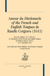 Autour du Dictionarie of the french and english tongues de Randle Cotgrave