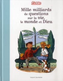 Mille milliards de questions sur la vie, le monde et dieu
