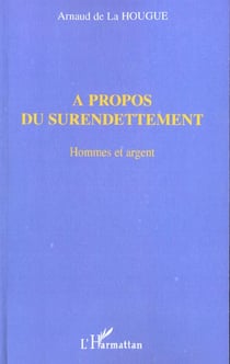 A PROPOS DU SURENDETTEMENT : Hommes et argent