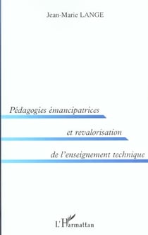 PEDAGOGIES ÉMANCIPATRICES ET REVALORISATION DE L'ENSEIGNEMENT TECHNIQUE