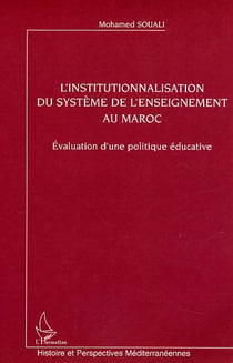 L'institutionnalisation du système de l'enseignement au Maroc : Evaluation d'une politique éducative
