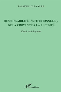 Responsabilité institutionnelle, de la croyance à la lucidité : Essai sociologique