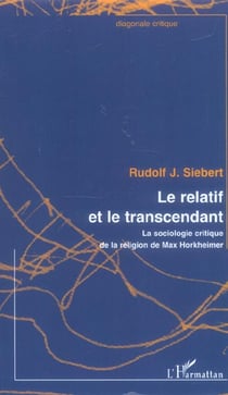 Le relatif et le transcendant : La sociologie critique de la religion de Max Horkheimer