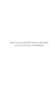 NON à la Constitution Giscard, OUI au destin européen