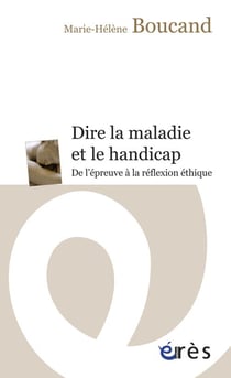 Dire la maladie et le handicap - de l'épreuve à la rélfexion éthique