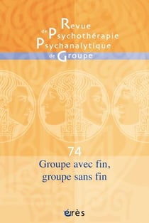 Revue de psychothérapie psychanalytique n.74 : groupe avec fin, groupe sans fin