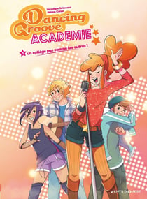 Dancing groove académie Tome 1 : un collège pas comme les autres !