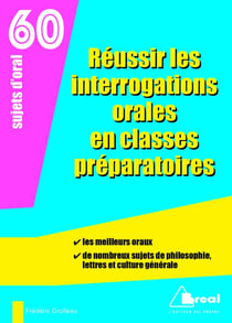 Réussir les interrogations orales en classes préparatoires - 60 sujets d'oral