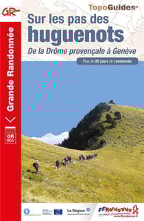 Sur les pas des Huguenots : de la Drôme provençale à Genève : GR965 (édition 2020)