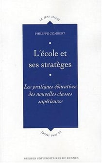 L'école et ses stratèges - les pratiques éducatives des nouvelles classes supérieures