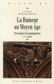 La rumeur au Moyen-âge - du mépris à la manipulation - V-XV siècle