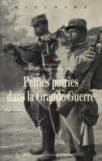 Petites patries dans la grande guerre