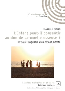 L'enfant peut-il consentir au don de sa moelle osseuse ? histoire singulière d'un enfant autiste