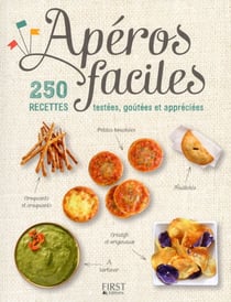 Apéros faciles - 250 recettes testées, goûtées et appréciées