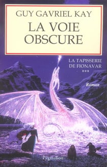 La tapisserie de fionavar - t03 - la voie obscure