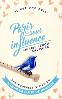 Il est une fois Paris sous influence, une nouvelle vision du joueur de flûte de Hamelin