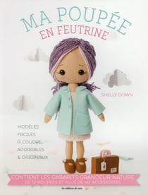 Ma poupée en feutrine - modèles faciles à coudre, adorables et originaux