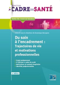 Du soin à l'encadrement - trajectoires de vie et motivations professionnelles
