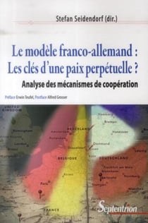 Le modèle franco-allemand : les clés d''une paix perpétuelle ? : Analyse des mécanismes de coopération