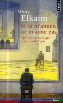Si tu m'aimes, ne m'aime pas - approche systémique et psychothérapie