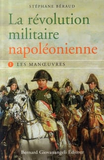 La révolution militaire napoléonienne t.1 : les manoeuvres