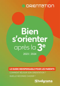 Bien s'orienter après la 3e : Le guide indispensable pour les parents (édition 2023/2024)