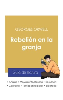 Guía de lectura rebelion en la granja de Georges Orwell (analisis literario de referencia y resumen