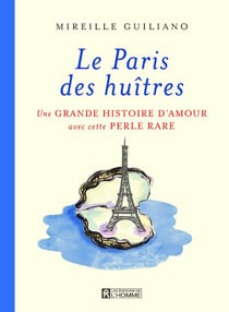 Le paris des huîtres - une grande histoire d'amour avec cette perle rare