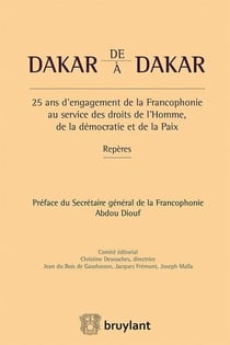 De dakar à dakar - 25 ans d'engagement de la francophonie au service des droits de l'homme, de la démocratie et de la paix