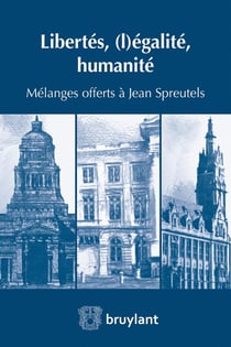 Libertés, (l)égalité, humanité - mélanges offerts à Jean Spreutels