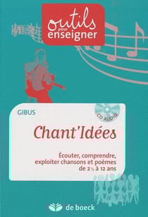 Chant'idees - écouter, comprendre, exploiter chansons et poèmes de 2 1/2 à 12 ans