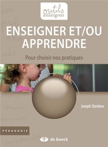 Enseigner et/ou apprendre - pour choisir nos pratiques