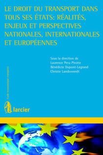 Le droit du transport dans tous ses états : réalités, enjeux et perspectives nationales, internationales et européennes